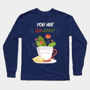 You are Tea-rrific Long Sleeve T-Shirt